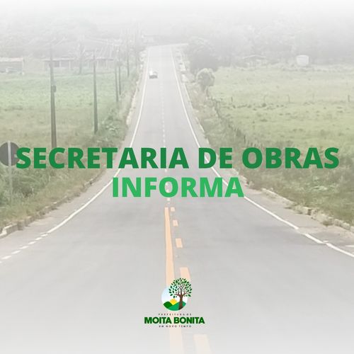 Moita Bonita: nota informativa da Secretaria de Obras, sobre as estradas e rodovias