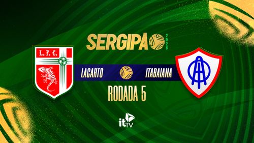 Lagarto x Itabaiana ao vivo e online: onde assistir, horário e escalações