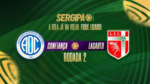 Confiança x Lagarto é o destaque do encerramento da segunda rodada do Sergipão 2026, com transmissão exclusiva da ITTV