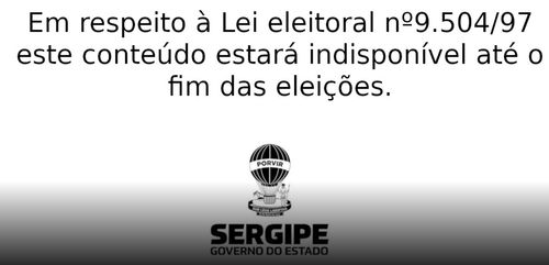 Publicações em sites e páginas vinculadas ao Governo de Sergipe estão suspensas até a eleição