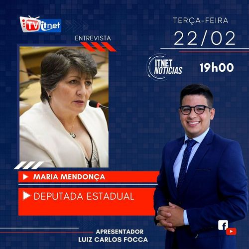 Deputada estadual Maria Mendonça será a entrevistada de hoje, no Itnet Notícias