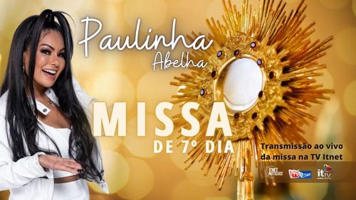 Missa de sétimo dia de Paulinha Abelha será transmitida pela TV Itnet