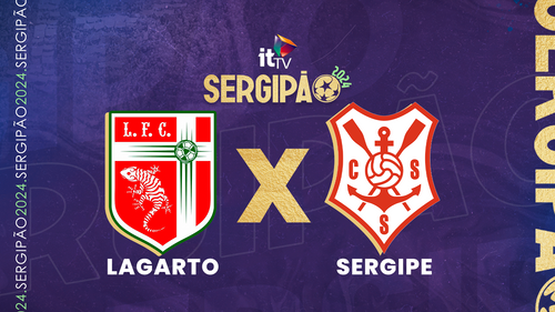 Lagarto e Sergipe se preparam para um confronto eletrizante na semifinal do Campeonato Sergipano com transmissão exclusiva da ITTV